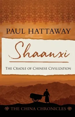 Shaanxi: Kolébka čínské civilizace - Shaanxi: The Cradle of Chinese Civilisation