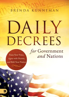 Denní dekrety pro vládu a národy: Vyznání: Pozvedněte svůj hlas, dohodněte se s nebesy a posuňte svůj národ. - Daily Decrees for Government and Nations: Raise Your Voice, Agree with Heaven, and Shift Your Nation