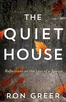 Tichý dům: Tichý dům: Úvahy o ztrátě manžela či manželky - The Quiet House: Reflections on the Loss of a Spouse