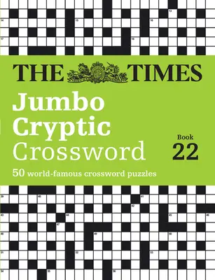 The Times Jumbo Cryptic Crossword Book 22: 50 světoznámých křížovek - The Times Jumbo Cryptic Crossword Book 22: 50 World-Famous Crossword Puzzles