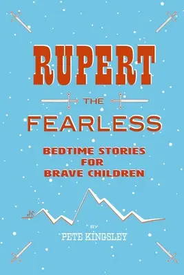Rupert Neohrožený: Příběhy na dobrou noc pro odvážné děti - Rupert the Fearless: Bedtime Stories for Brave Children