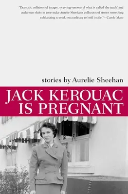 Jack Kerouac je těhotný: Příběhy - Jack Kerouac Is Pregnant: Stories