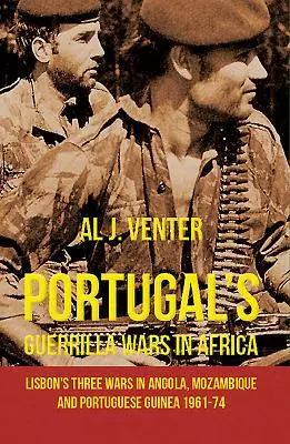 Portugalské partyzánské války v Africe: Tři války Lisabonu v Angole, Mosambiku a Portugalské Guineji v letech 1961-74. - Portugal's Guerrilla Wars in Africa: Lisbon's Three Wars in Angola, Mozambique and Portugese Guinea 1961-74