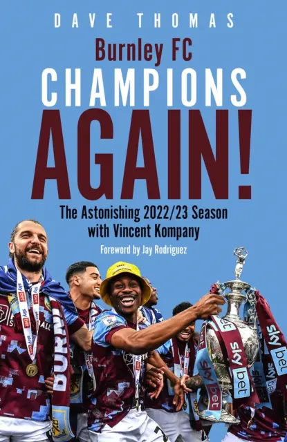 Burnley; opět šampióni! - Úžasná sezona 2022/23 s Vincentem Kompanym - Burnley; Champions Again! - The Astonishing 2022/23 season with Vincent Kompany
