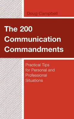200 komunikačních přikázání: Praktické tipy pro osobní a profesní situace - The 200 Communication Commandments: Practical Tips for Personal and Professional Situations