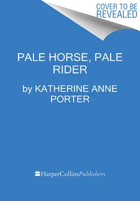 Bledý kůň, bledý jezdec: Tři krátké novely - Pale Horse, Pale Rider: Three Short Novels