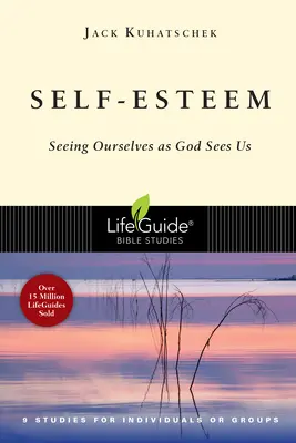 Sebeúcta: Sebedůvěra: Vidět se tak, jak nás vidí Bůh - Self-Esteem: Seeing Ourselves as God Sees Us