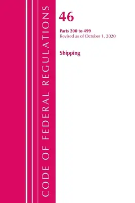 Code of Federal Regulations, Title 46 Shipping 200-499, Revised as of October 1 2020 (Office of the Federal Register (U S )) - Code of Federal Regulations, Title 46 Shipping 200-499, Revised as of October 1, 2020 (Office of the Federal Register (U S ))