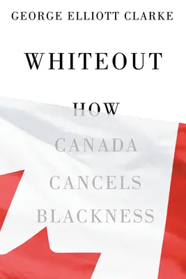 Whiteout (Bílý výpadek): Jak Kanada ruší černotu - Whiteout: How Canada Cancels Blackness