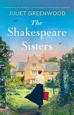 Sestry Shakespearovy: Historický román z 2. světové války: emotivní a naprosto neodolatelný román - The Shakespeare Sisters: An emotional and absolutely unputdownable WW2 historical romance