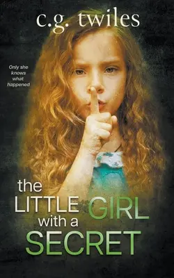Dívka s tajemstvím: psychologický thriller - The Little Girl with a Secret: A Psychological Thriller