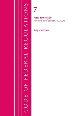 Sbírka federálních předpisů, hlava 07 Zemědělství 400-699, revidovaná k 1. lednu 2020 (Úřad federálního registru (U S )) - Code of Federal Regulations, Title 07 Agriculture 400-699, Revised as of January 1, 2020 (Office of the Federal Register (U S ))