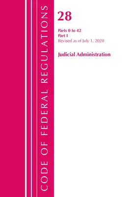 Sbírka federálních předpisů, hlava 28 Soudní správa 0-42, revidováno k 1. červenci 2020 (Úřad federálního registru (U S )) - Code of Federal Regulations, Title 28 Judicial Administration 0-42, Revised as of July 1, 2020 (Office of the Federal Register (U S ))