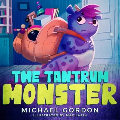 The Tantrum Monster: (Dětské knihy o hněvu, Obrázkové knihy, Knihy pro předškoláky) - The Tantrum Monster: (Childrens books about Anger, Picture Books, Preschool Books)