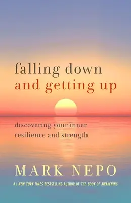 Falling Down and Getting Up: Objevte svou vnitřní odolnost a sílu. - Falling Down and Getting Up: Discovering Your Inner Resilience and Strength