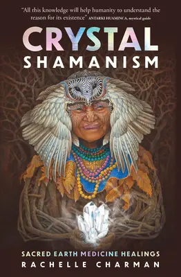 Křišťálový šamanismus: Léčení posvátnou medicínou Země - Crystal Shamanism: Sacred Earth Medicine Healings