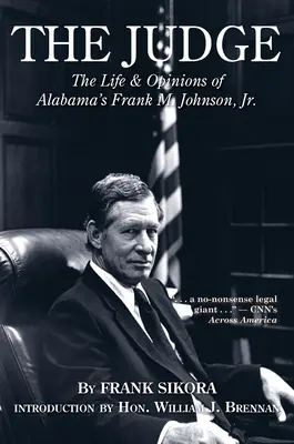 Soudce: Soudce: Život a názory alabamského soudce Franka M. Johnsona ml. - The Judge: The Life and Opinions of Alabama's Frank M. Johnson, Jr.