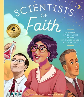 Vědci víry: 28 příběhů geniálních vědců s pozoruhodnou vírou v Boha - Scientists of Faith: 28 Stories of Brilliant Scientists with Remarkable Faith in God