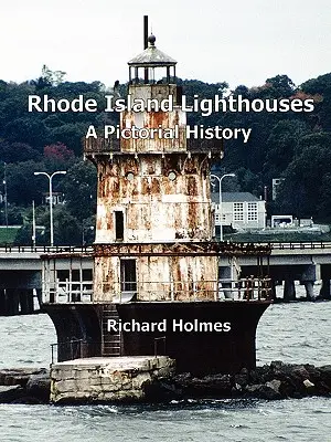 Majáky na Rhode Islandu: Obrázková historie - Rhode Island Lighthouses: A Pictorial History