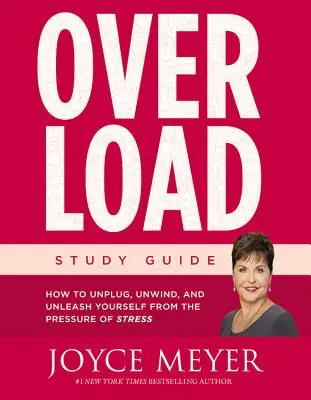 Průvodce studiem přetížení: Jak se odpojit, odpočinout si a zbavit se tlaku stresu? - Overload Study Guide: How to Unplug, Unwind, and Unleash Yourself from the Pressure of Stress