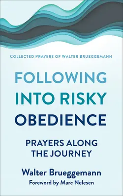Následování do riskantní poslušnosti: Modlitby na cestě - Following Into Risky Obedience: Prayers Along the Journey