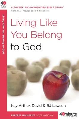 Žít, jako bys patřil Bohu: Šestitýdenní biblické studium bez domácích úkolů: Jak se cítit jako člověk, který patří k tobě? - Living Like You Belong to God: A 6-Week, No-Homework Bible Study