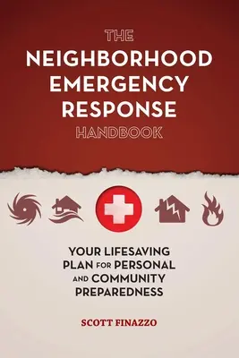 Příručka pro řešení mimořádných událostí v sousedství: Plán záchrany života pro osobní připravenost a připravenost komunity - The Neighborhood Emergency Response Handbook: Your Life-Saving Plan for Personal and Community Preparedness