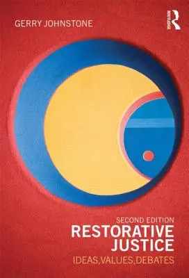 Restorativní spravedlnost: Ideje, hodnoty, diskuse - Restorative Justice: Ideas, Values, Debates
