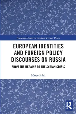 Evropské identity a zahraničněpolitické diskurzy o Rusku: Od Ukrajiny po syrskou krizi - European Identities and Foreign Policy Discourses on Russia: From the Ukraine to the Syrian Crisis