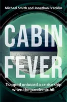 Cabin Fever - Uvězněn na palubě výletní lodi, když udeřila pandemie. Skutečný příběh o hrdinství a přežití na moři. - Cabin Fever - Trapped on board a cruise ship when the pandemic hit. A true story of heroism and survival at sea
