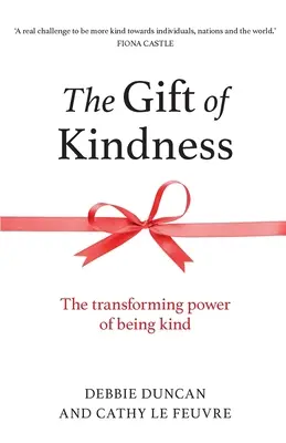Dar laskavosti: Dárek: proměňující síla laskavosti - The Gift of Kindness: The Transforming Power of Being Kind