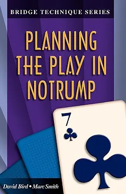 Technika bridže 7: Plánování hry v notrumpu - Bridge Technique 7: Planning the Play in Notrump