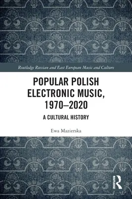 Populární polská elektronická hudba, 1970-2020: A Cultural History: 1970, 1970, 1970, 1970, 1970, 1970, 1970, 1970, 1970, 1970, 1970. - Popular Polish Electronic Music, 1970-2020: A Cultural History