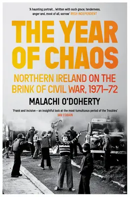 Rok chaosu: Severní Irsko na pokraji občanské války, 1971-72 - The Year of Chaos: Northern Ireland on the Brink of Civil War, 1971-72