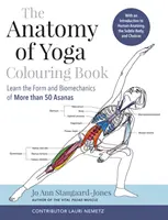 Anatomie jógy - Omalovánky - Naučte se formu a biomechaniku více než 50 ásan - Anatomy of Yoga Colouring Book - Learn the Form and Biomechanics of More than 50 Asanas