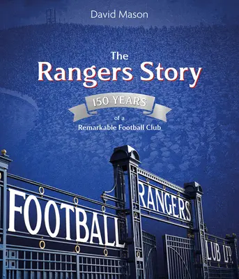 Příběh Rangers: 150 let pozoruhodného fotbalového klubu - The Rangers Story: 150 Years of a Remarkable Football Club