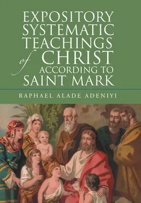 Výkladové systematické učení Krista podle svatého Marka - Expository Systematic Teachings of Christ According to Saint Mark