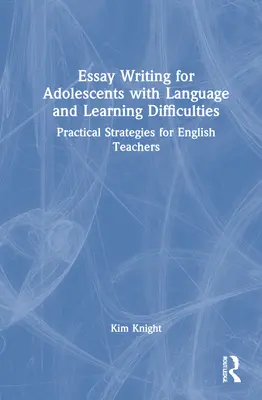 Psaní esejí pro dospívající s jazykovými a vzdělávacími obtížemi: Praktické strategie pro učitele angličtiny - Essay Writing for Adolescents with Language and Learning Difficulties: Practical Strategies for English Teachers