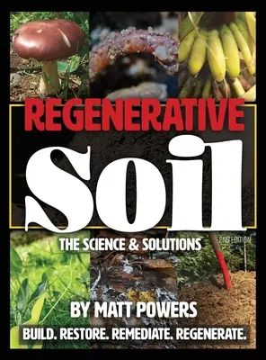 Regenerativní půda: Věda a řešení - 2. vydání - Regenerative Soil: The Science & Solutions - the 2nd Edition