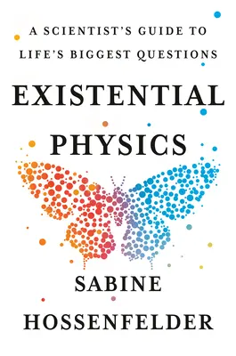 Existenciální fyzika: Průvodce vědce největšími otázkami života - Existential Physics: A Scientist's Guide to Life's Biggest Questions