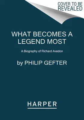 Co se nejvíc stává legendou: Životopis Richarda Avedona - What Becomes a Legend Most: A Biography of Richard Avedon