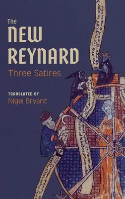 Nový Reynard: Tři satiry: Renart Le Bestourn, Le Couronnement de Renart, Renart Le Nouvel - The New Reynard: Three Satires: Renart Le Bestourn, Le Couronnement de Renart, Renart Le Nouvel