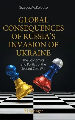 Globální důsledky ruské invaze na Ukrajinu: Ekonomické a politické důsledky druhé studené války - Global Consequences of Russia's Invasion of Ukraine: The Economics and Politics of the Second Cold War