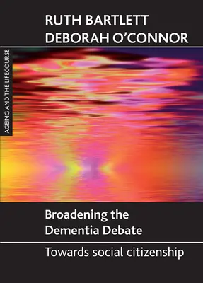 Rozšíření debaty o demenci: na cestě k sociálnímu občanství - Broadening the Dementia Debate: Towards Social Citizenship