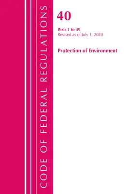 Sbírka federálních předpisů, hlava 40 Ochrana životního prostředí 1-49, revidovaná k 1. červenci 2020 (Úřad federálního registru (U S )) - Code of Federal Regulations, Title 40 Protection of the Environment 1-49, Revised as of July 1, 2020 (Office of the Federal Register (U S ))