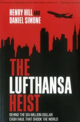 Přepadení Lufthansy: Za šestimilionovým lupem, který otřásl světem - The Lufthansa Heist: Behind the Six-Million-Dollar Cash Haul That Shook the World