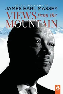 Pohledy z hory: Vybrané spisy Jamese Earla Masseyho - Views from the Mountain: Select Writings of James Earl Massey