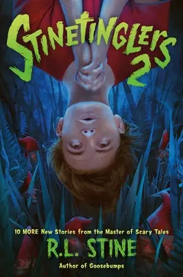 Stinetinglers 2: 10 dalších nových příběhů mistra strašidelných příběhů (Stinetinglers 2: 10 More New Stories by the Master of Scary Tales) - Stinetinglers 2: 10 More New Stories by the Master of Scary Tales