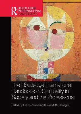 The Routledge International Handbook of Spirituality in Society and Professions (Mezinárodní příručka spirituality ve společnosti a profesích) - The Routledge International Handbook of Spirituality in Society and the Professions