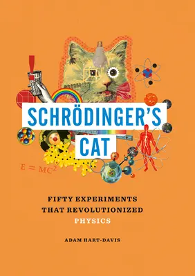 Schrdingerova kočka: padesát experimentů, které znamenaly revoluci ve fyzice - Schrdinger's Cat: Fifty Experiments That Revolutionized Physics